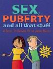 Sex, Puberty and All That Stuff: A Guide to Growing Up by Jacqui Bailey (Paperback, 2005)