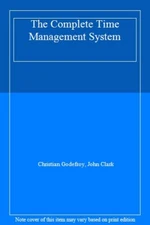 The Complete Time Management System By Christian Godefroy, John 