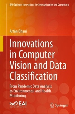 Innovations in Computer Vision and Data Classification: From Pandemic Data Analy