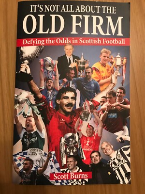 It's Not All About the Old Firm:Defying the Odds in Scottish Football (SIGNED)