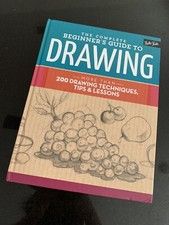 The Complete Book Of ... Ser.: The Complete Beginner's Guide to Drawing :...