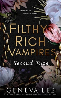 Filthy Rich Vampires: Second Rite Geneva Lee