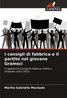 I Consigli Di Fabbrica E Il Partito Nel Giovane Gramsci Machado Taschenbuch 2024