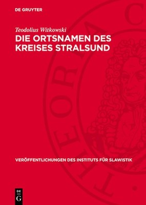 Die Ortsnamen Des Kreises Stralsund by Teodolius Witkowski (German) Hardcover Bo