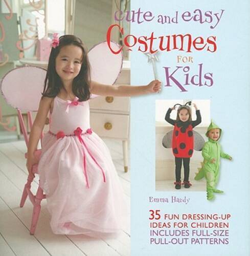 Cute and Easy Costumes for Kids: 35 Fun Dressing Up Ideas for Childr - VERY GOOD