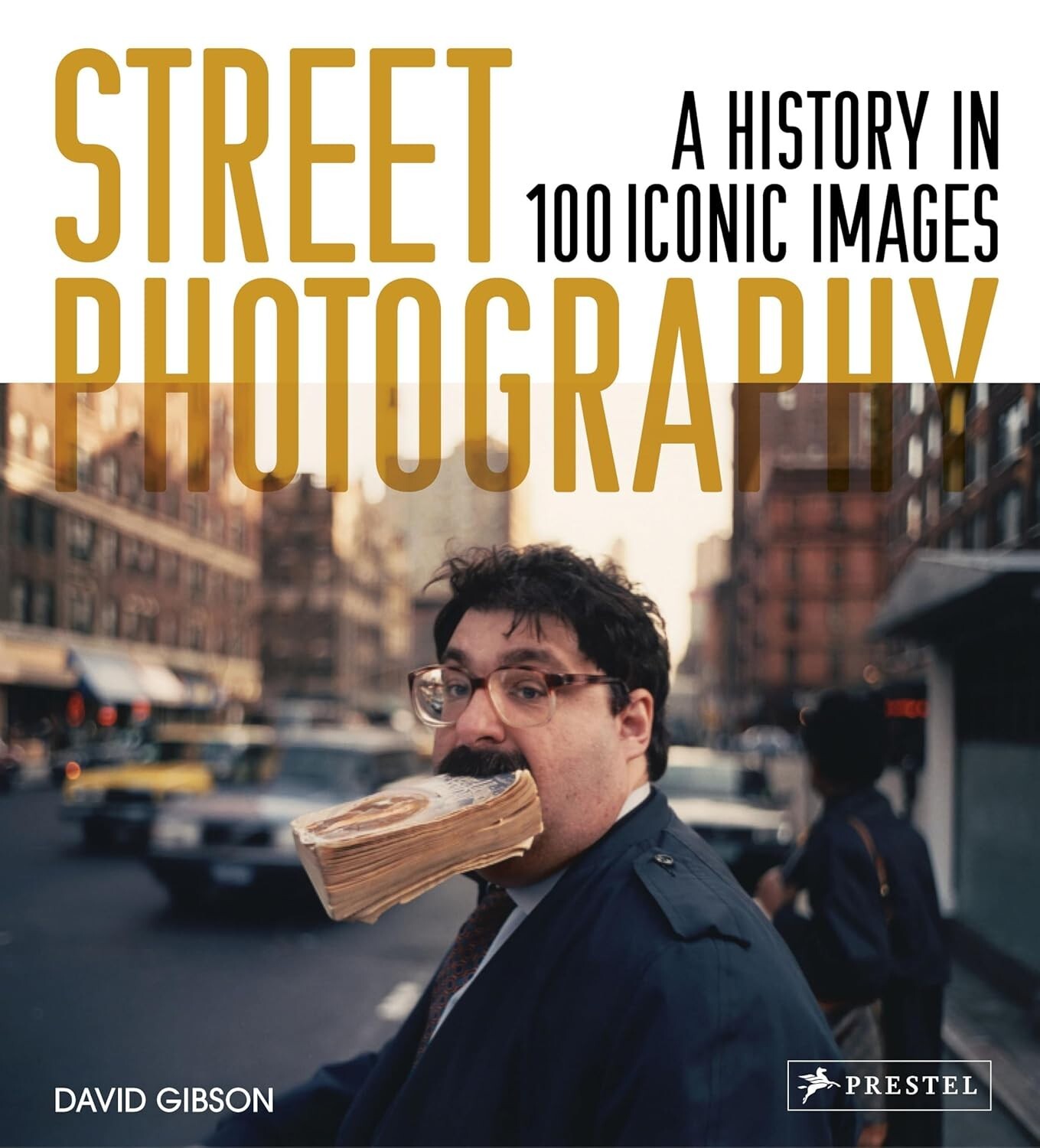 Street Photography: A History in 100 Iconic Photographs by David Gibson...