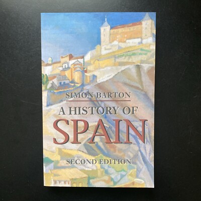  NEW  A History of Spain by Simon Barton | 2nd Edition | PB | History *ON SALE
