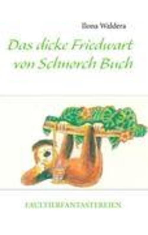 Das Dicke Friedwart Von Schnorch Buch Faultierfantastereien Ilona