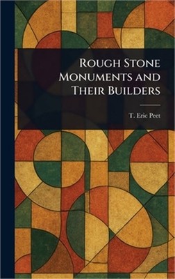 Rough Stone Monuments and Their Builders (Hardback or Cased Book)