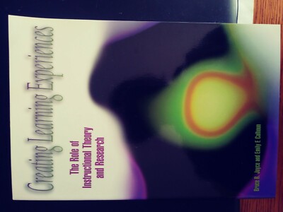 Creating Learning Experiences : The Role of Instructional Theory and Research...