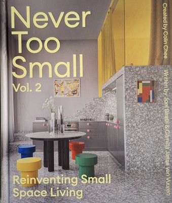 Never Too Small: Vol. 2 : Reinventing Small Space Living by Camilla Janse van...