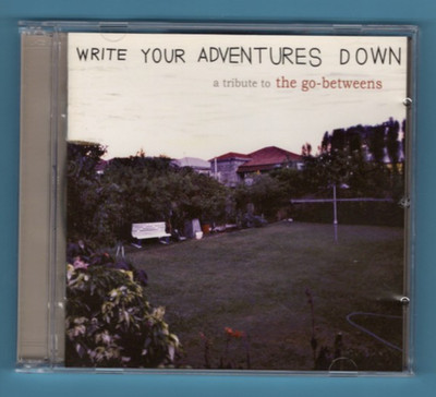 Write Your Adventures Down - A Tribute to the Go-Betweens  - CD