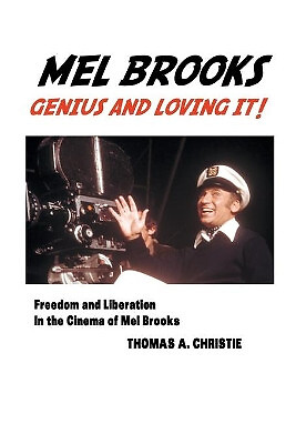 Mel Brooks: Genial and Loving It!: Freiheit und Befreiung im Kino von mir...