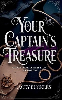 Lacey Buckles Your Captain's Treasure (Taschenbuch) Your Dark Desires
