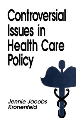 Controversial Issues in Health Care Policy Jennie Jacobs Kronenfeld (u. a.) Buch
