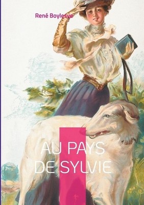 Au pays de Sylvie: Une ode envo?tante ? l'amour et ? la nature by Ren? Boylesve