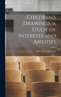 McCarty - Children's Drawings a Study of Interests and Abilities - Ne - X555z