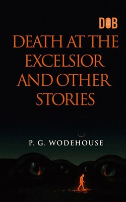 Death at the Excelsior and Other Stories | P. G. Wodehouse | Taschenbuch | 2023