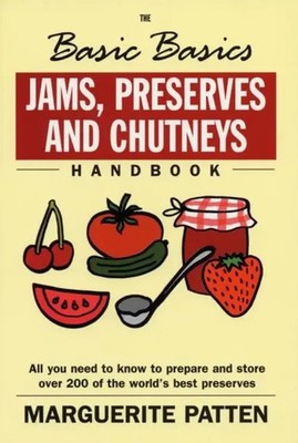 The Basic Basics Jams, Preserves and Chutneys Handbook | Marguerite Patten