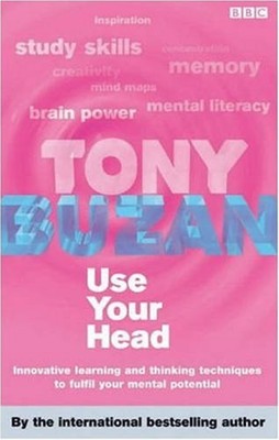 Use Your Head : Innovative Learning and Thinking Techniques to Fu