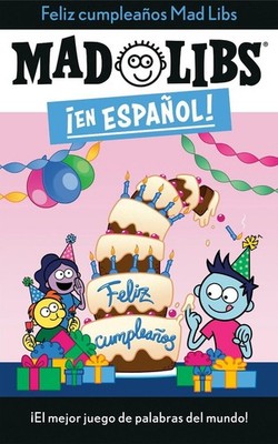 Feliz cumpleaos! Mad Libs: ?El mejor juego de palabras del mundo! by Yanitzia Ca
