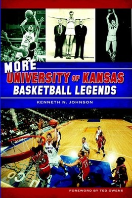 More University of Kansas Basketball Legends by Kenneth N. Johnson (English) Pap