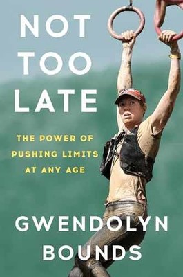 Not Too Late: The Power of - Hardcover, by Bounds Gwendolyn - Very Good u