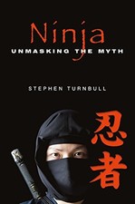 NINJA: UNMASKING THE MYTH By Stephen Turnbull - Hardcover *Excellent Condition*