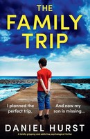 The Family Trip A Totally Gripping And Addictive Psychological Thriller Hurst