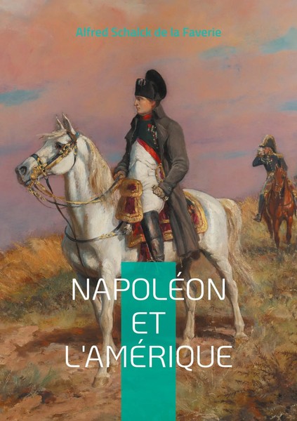 Alfred Schalck De La Faverie | NapoléOn Et L'améRique | Taschenbuch (2024)-image