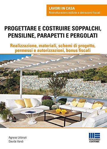 9788891627797 Progettare e costruire soppalchi, pensiline, parapetti e pergolati