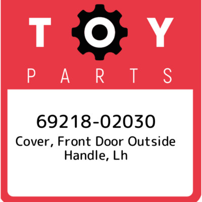 69218-02030 Toyota Cover, front door outside handle, lh 6921802030, New ...