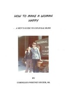 How To Make A Woman Happy Sr. Cornelius W. Hyzer Taschenbuch Englisch 2008