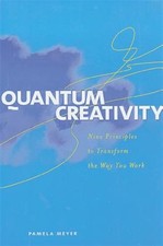 Quantum Creativity : Nine Principles to Transform the Way You Work, Paperback...