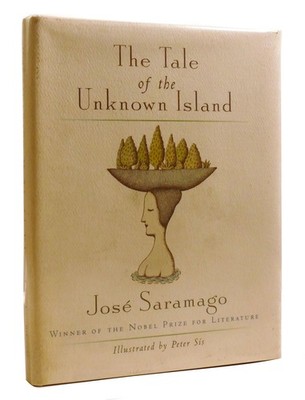 Jose Saramago THE TALE OF THE UNKNOWN ISLAND  1st Edition 1st Printing