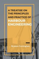 Brysson Cunningham | A Treatise On The Principles And Practice Of Harbour...