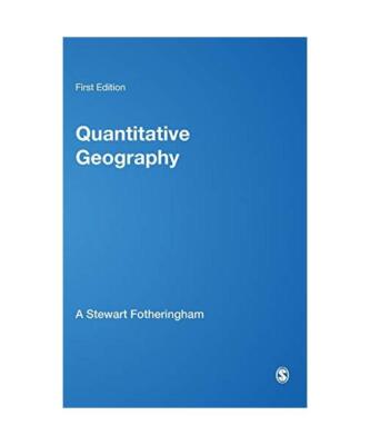 Quantitative Geography: Perspectives on Spatial Data Analysis, Stewart A. Fother