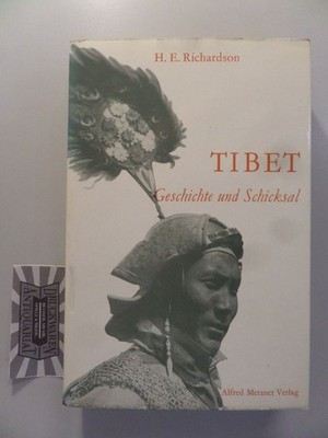 Tibet - Geschichte und Schicksal. Richardson, H.E.:
