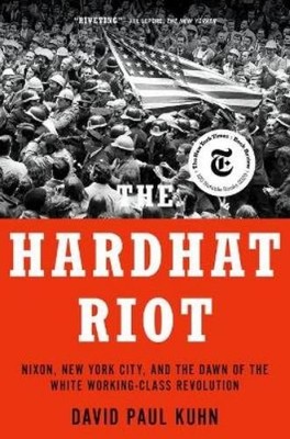 David Paul Kuhn The Hardhat Riot (Taschenbuch) (US IMPORT)