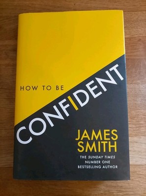 BOOK - How To Be Confident By James Smith HB Self-Help Guide Motivation Mind 