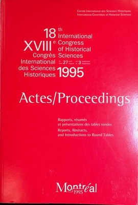 Actes/ Proceedings: Rapports 18th International Congress of Historical Sciences