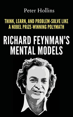 Richard Feynman's Mental Models: How to Think, Learn, a - Paperback NEW Hollins,