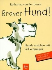 Braver Hund!  von Leyen, Katharina von der | Buch | Zustand sehr gut
