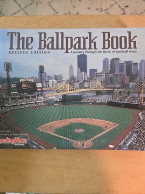 The Ballpark Book: A JOURNEY THROUGH THE FIELDS OF BASEBALL MAGIC
