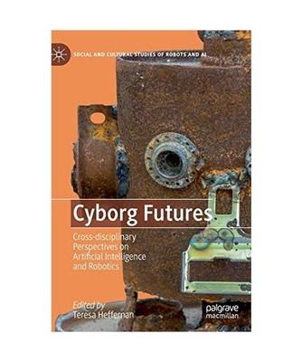 Cyborg Futures: Cross-disciplinary Perspectives on Artificial Intelligence and R