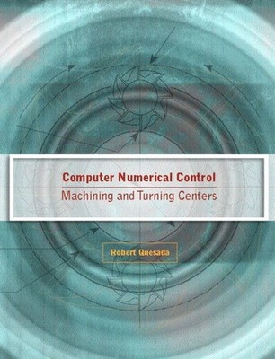 Computer Numerical Control: Machinin..., Robert Quesada