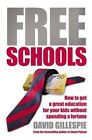 Free Schools: How to Get Your Kids a Great Education without Spending a Fortune by David Gillespie (Paperback, 2014)
