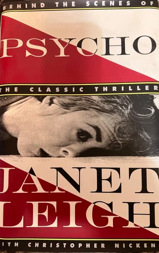 Psycho : Behind the Scenes of the Classic Thriller by Christopher Nickens and...