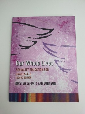 Our Whole  Lives Sexuality Education For Grades 4-6 Second Edition By K.DeFur &