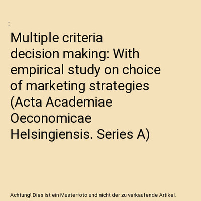 Multiple criteria decision making: With empirical study on choice of marketing s